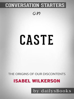 cover image of Caste--The Origins of Our Discontents by Isabel Wilkerson--Conversation Starters